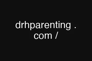 drhparenting . com /