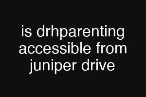 is drhparenting accessible from juniper drive