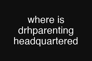 where is drhparenting headquartered
